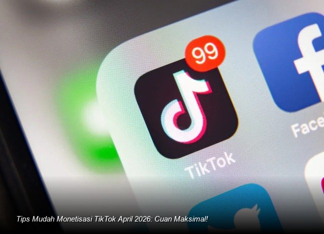 Menggali Cuan dari TikTok: Strategi Kreator Raih Penghasilan Maksimal di Kuartal Kedua 2026