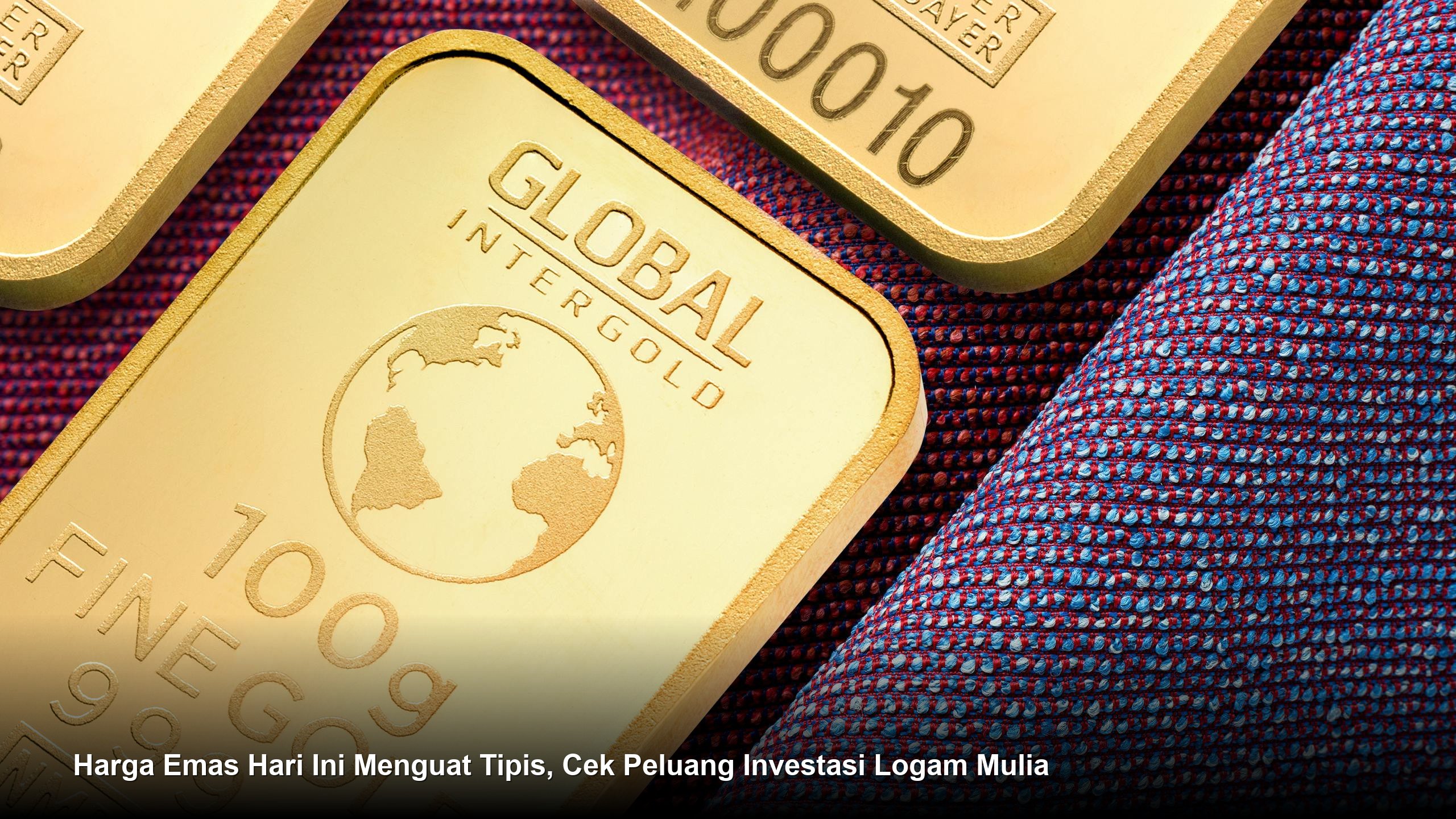 Harga Emas Hari Ini Menguat Tipis, Cek Peluang Investasi Logam Mulia
