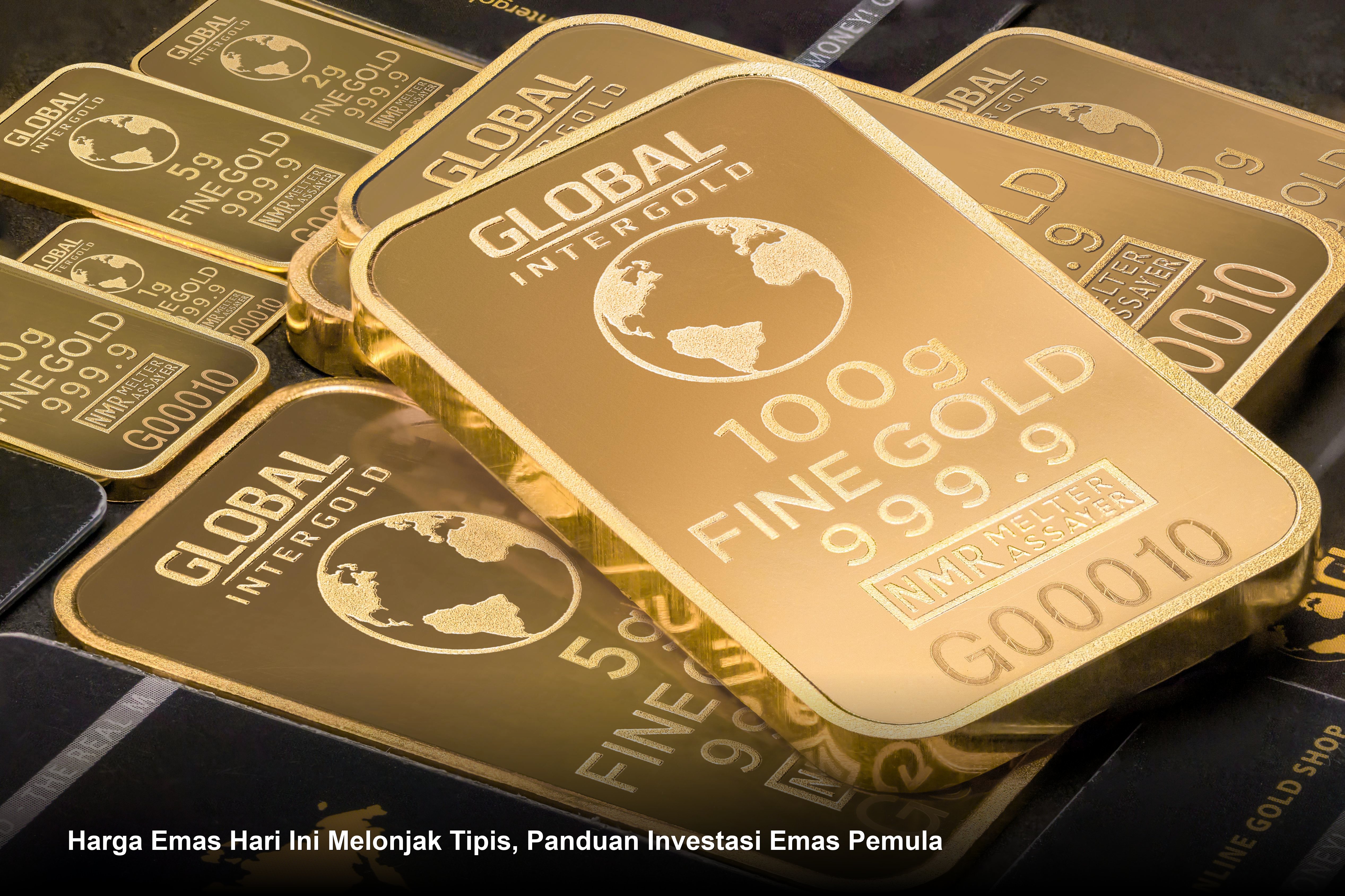 Harga Emas Hari Ini Melonjak Tipis, Panduan Investasi Emas Pemula