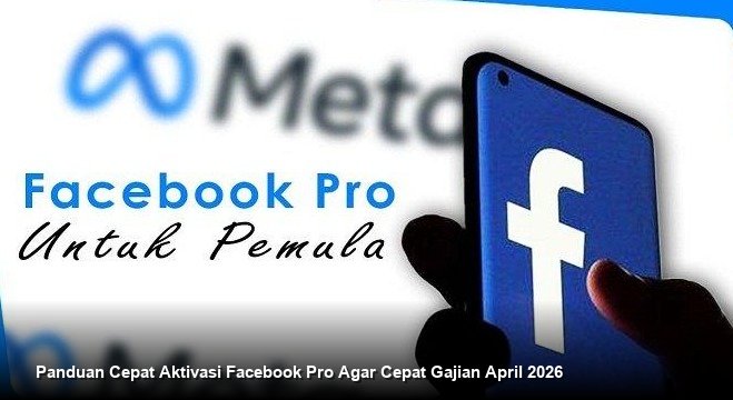 Panduan Cepat Aktivasi Facebook Pro Agar Cepat Gajian April 2026