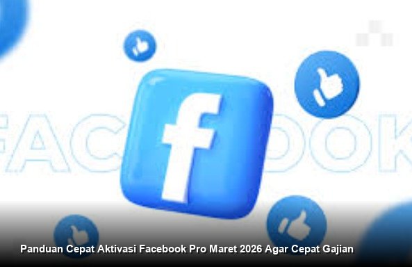 Panduan Cepat Aktivasi Facebook Pro Maret 2026 Agar Cepat Gajian