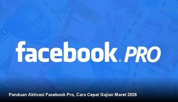 Panduan Aktivasi Facebook Pro, Cara Cepat Gajian Maret 2026
