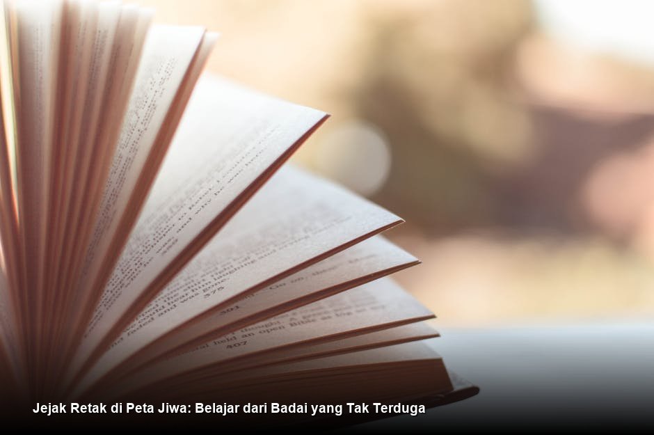 Jejak Retak di Peta Jiwa: Belajar dari Badai yang Tak Terduga