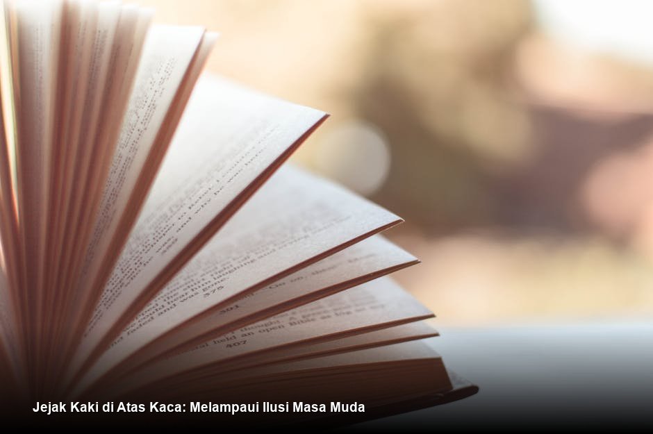 Jejak Kaki di Atas Kaca: Melampaui Ilusi Masa Muda