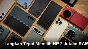 Langkah Tepat Memilih HP 2 Jutaan RAM Besar untuk Pemula dan Ahli