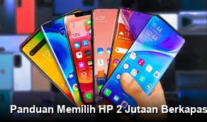 Panduan Memilih HP 2 Jutaan Berkapasitas RAM Besar yang Jarang Diketahui