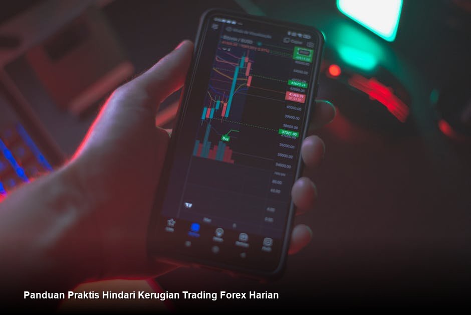 Panduan Praktis Hindari Kerugian Trading Forex Harian
